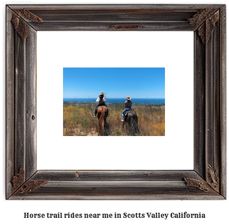 horse trail rides near me in Scotts Valley, California